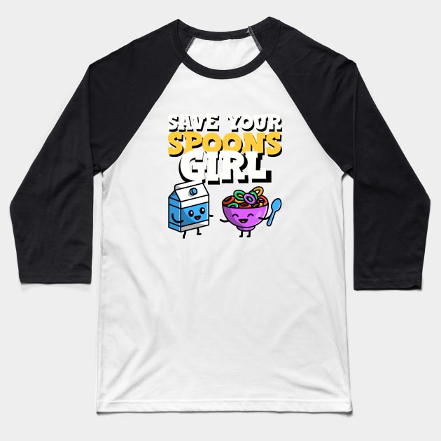 Save Your Spoons Girl Baseball T-Shirt by Invisbillness Apparel